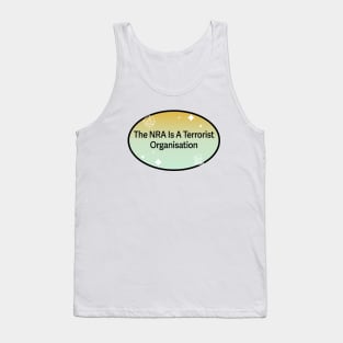 NRA Is A Terrorist Organisation - Gun Control Tank Top